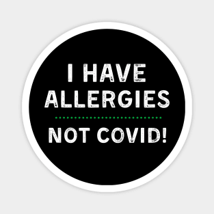 I Have Allergies NOT Covid Magnet